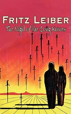 The Night of the Long Knives by Fritz Leiber, Science Fiction, Fantasy, Adventure by Fritz Leiber