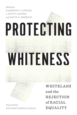 Protecting Whiteness: Whitelash and the Rejection of Racial Equality by 