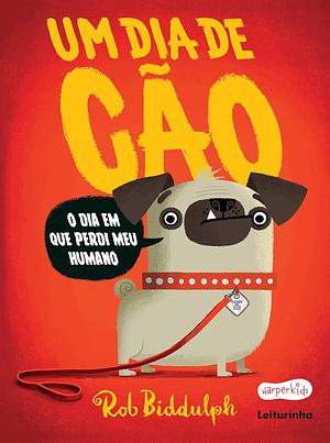 Um Dia de Cão by Rob Biddulph