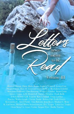 Letters Never Meant to Be Read: Volume III by Jessica Cote, Linda O'Connell, Ditrie Marie Bowie