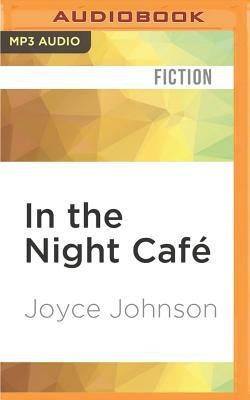 In the Night Cafe by Joyce Johnson