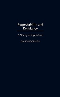 Respectability and Resistance: A History of Sophiatown by David Goodhew