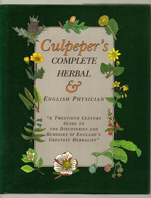 Culpepers Complete Herbal And English Phys by Nicholas Culpeper