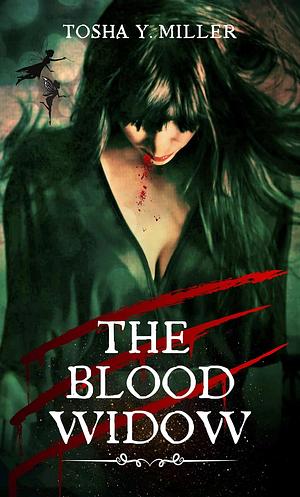 The Blood Widow by Tosha Y. Miller