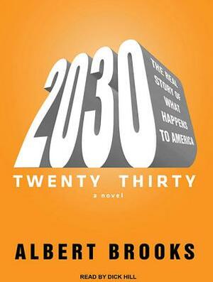2030: The Real Story of What Happens to America by Albert Brooks