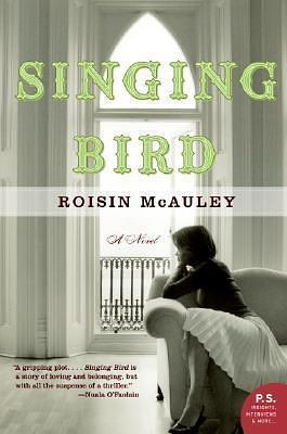 Singing Bird: A Novel by Roisin McAuley, Roisin McAuley