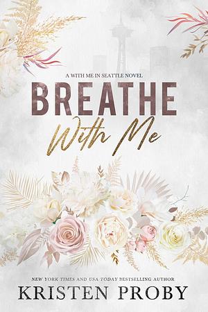 Breathe with Me by Kristen Proby