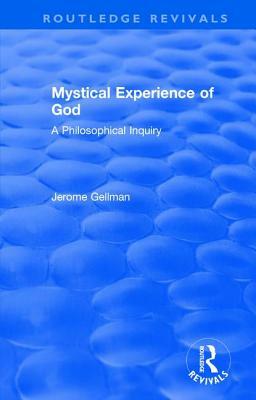 Mystical Experience of God: A Philosophical Inquiry by Jerome Gellman