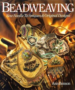 Beadweaving: New Needle Techniques & Original Designs by Ann Benson