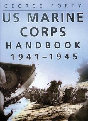 US Marine Corps Handbook 1941-45 by George Forty