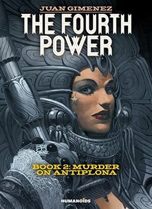 The Fourth Power #2: Murder on Antiplona by Juan Gimenez