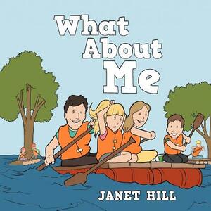 What about Me by Janet Hill