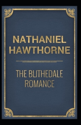 The Blithedale Romance: Nathaniel Hawthorne (Classics, Literature) [Annotated] by Nathaniel Hawthorne