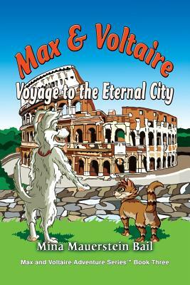 Max and Voltaire Voyage to the Eternal City by Mina Mauerstein Bail