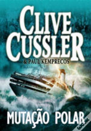 Mutação Polar by Clive Cussler, Paul Kemprecos