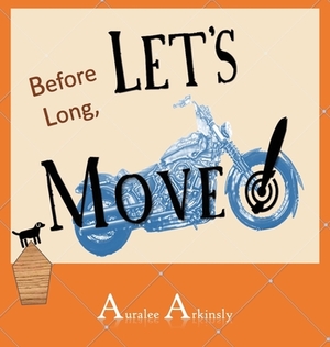 Before Long: Let's Move! by Auralee Arkinsly
