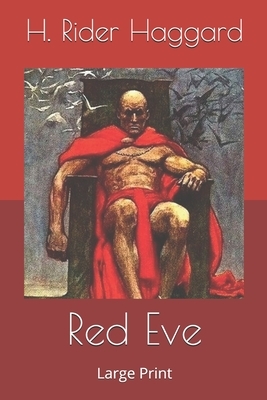Red Eve: Large Print by H. Rider Haggard