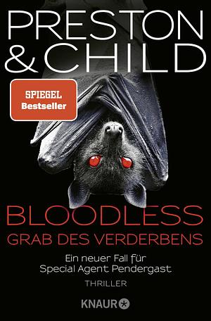 Bloodless - Grab des Verderbens: ein neuer Fall für Special Agent Pendergast : Thriller by Douglas Preston, Douglas Preston, Lincoln Child