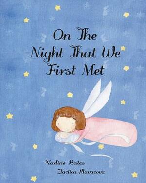 On The Night That We First Met by Nadine Bates