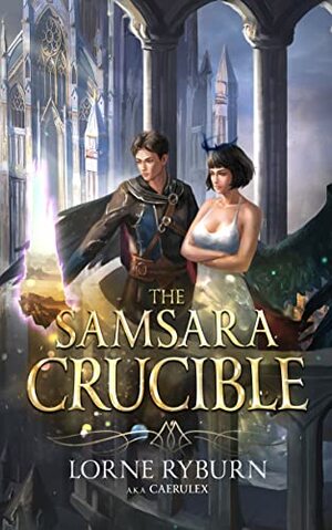 The Samsara Crucible by Lorne Ryburn