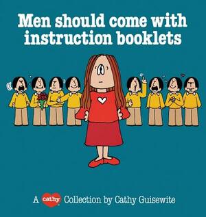 Men Should Come with Instructi by Cathy Guisewite, Guisewite