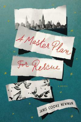 A Master Plan for Rescue by Janis Cooke Newman