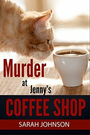 Murder at Jenny's Coffee shop by Sarah Johnson
