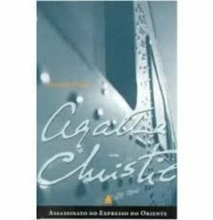 Assassinato no Expresso do Oriente by Agatha Christie