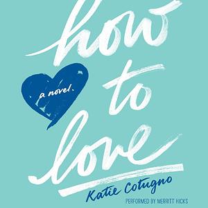 How to Love by Katie Cotugno