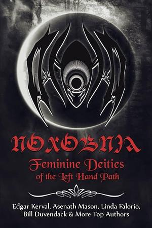 Noxobnia: Feminine Deities of the Left Hand Path by S. Connolly, Asenath Mason, Bill Duvendack