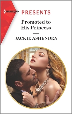 Promoted to His Princess by Jackie Ashenden
