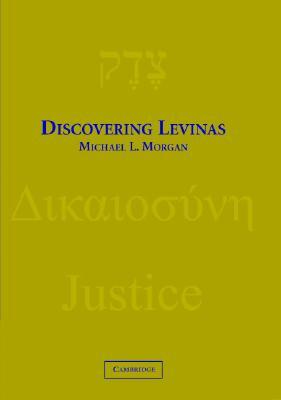 Discovering Levinas by Michael L. Morgan