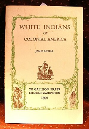 White Indians of Colonial America by James Axtell