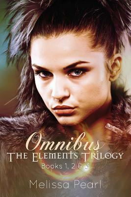 The Elements Trilogy Omnibus by Melissa Pearl