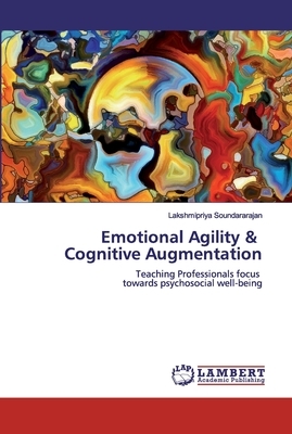Emotional Agility & Cognitive Augmentation by Lakshmipriya Soundararajan