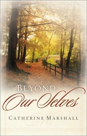 Beyond Our Selves by Catherine Marshall