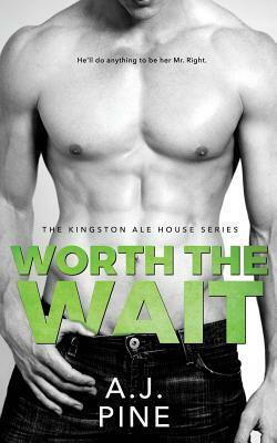 Worth the Wait by A. J. Pine