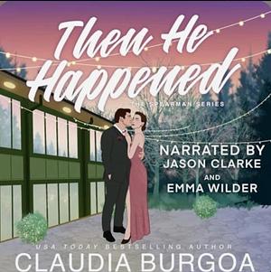 Then He Happened by Claudia Burgoa