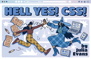 Hell Yes, CSS! by Julia Evans