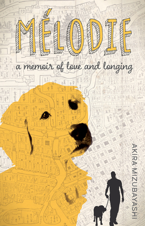 Melodie: a memoir of love and longing by Akira Mizubayashi