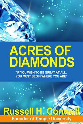 Acres of Diamonds/His Life & Achievements by Russell H. Conwell