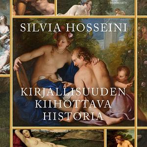 Kirjallisuuden kiihottava historia by Silvia Hosseini