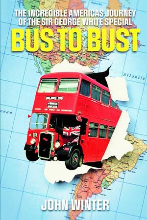 Bus To Bust by John Winter