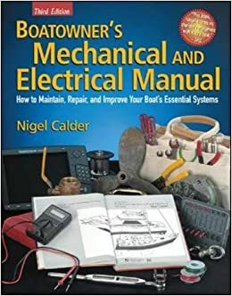 Boatowner's Mechanical and Electrical Manual: How to Maintain, Repair and Improve Your Boat's Essential Systems by Nigel Calder