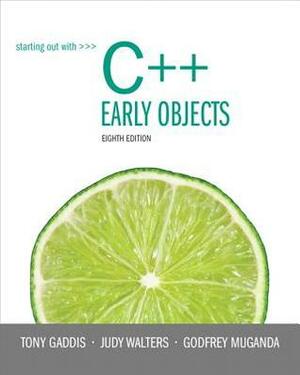 Starting Out with C++: Early Objects with MyProgrammingLab & eText Access Card by Godfrey Muganda, Judy Walters, Tony Gaddis