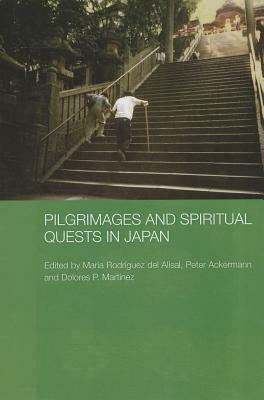 Pilgrimages and Spiritual Quests in Japan by Dolores Martínez, María Dolores Rodríguez del Alisal