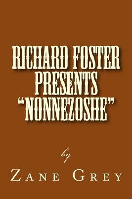 Richard Foster Presents "Nonnezoshe" by Zane Grey