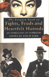 The Penguin Book of Fights, Feuds and Heartfelt Hatreds: An Anthology of Antipathy by Philip Kerr