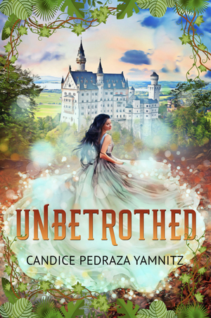 Unbethrothed by Candice Pedraza Yamnitz