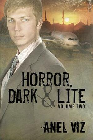 Horror, Dark & Lite Volume Two by Anel Viz